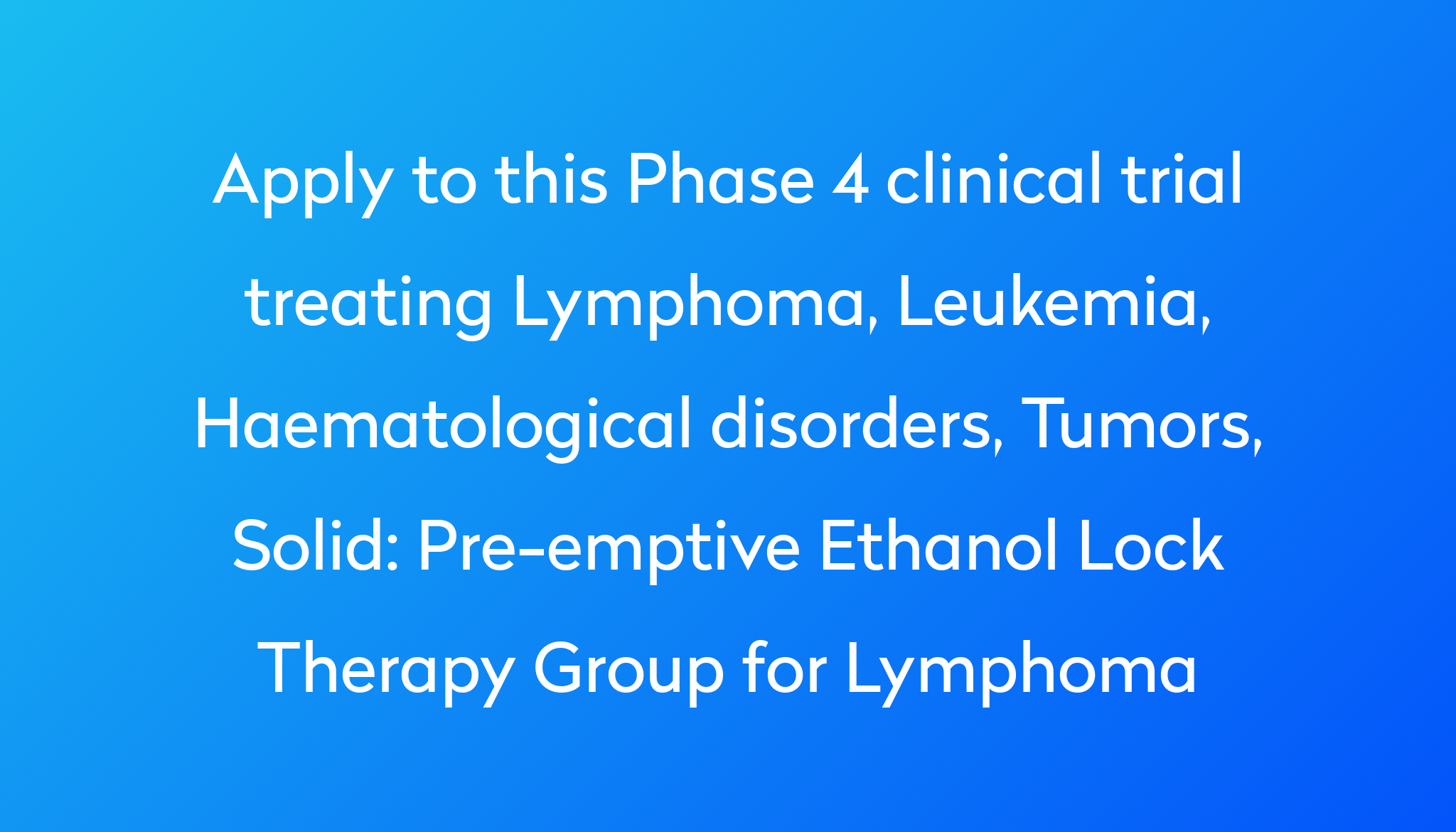 Pre Emptive Ethanol Lock Therapy Group For Lymphoma Clinical Trial 2023